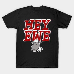 Hey Ewe T-Shirt